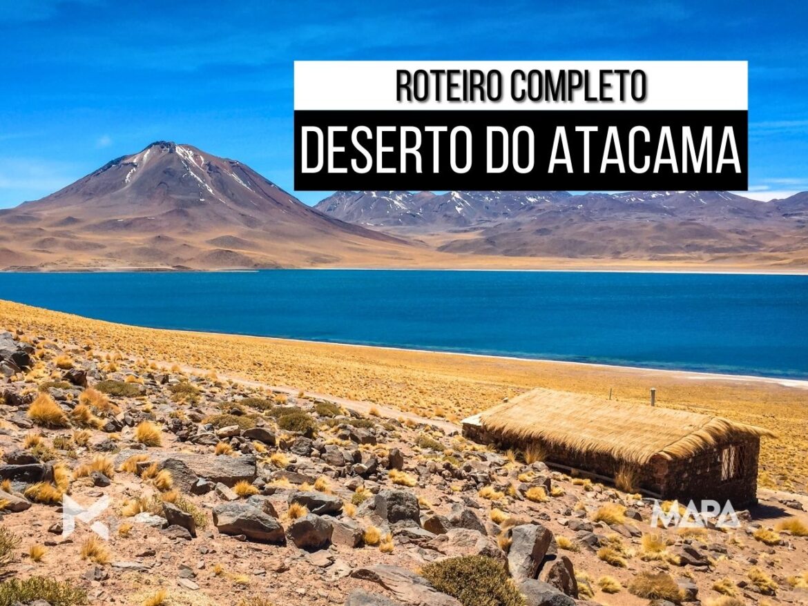 Roteiro Deserto do Atacama O que fazer Chile